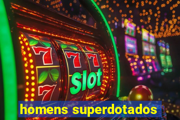 homens superdotados